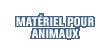 Mat&eacute;riel pour animaux